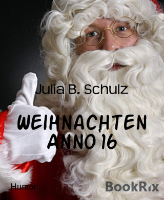 Julia B. Schulz: Weihnachten Anno`16