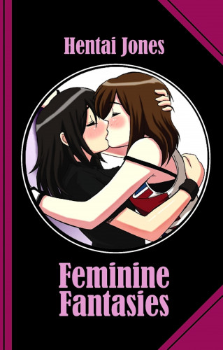 Hentai Jones: Feminine Fantasies