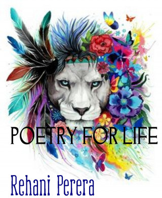 Rehani Perera: POETRY FOR LIFE