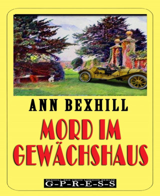 Ann Bexhill: Mord im Gewächshaus