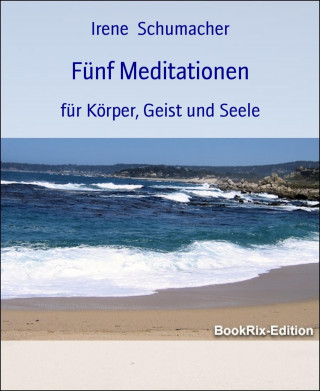 Irene Schumacher: Fünf Meditationen