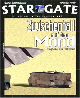 Miguel de Torres: STAR GATE 040: Zwischenfall auf dem Mond