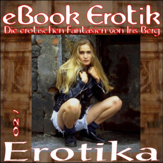Iris Berg: eBook Erotik 027: Erotika
