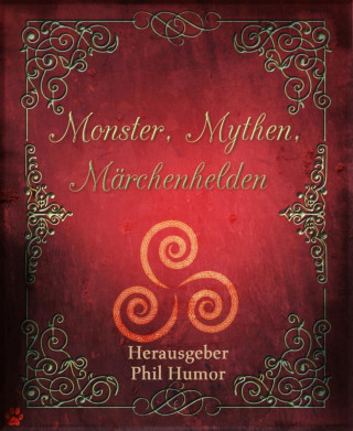 Phil Humor: Monster, Mythen, Märchenhelden