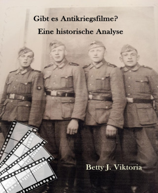 Betty J. Viktoria: Gibt es Antikriegsfilme?