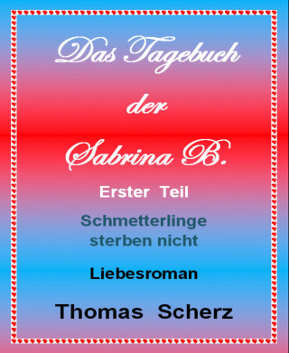 Thomas Scherz: Das Tagebuch der Sabrina B. Erster Teil