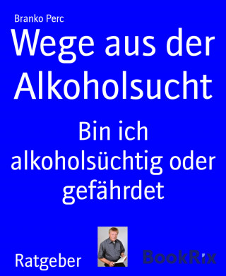 Branko Perc: Wege aus der Alkoholsucht
