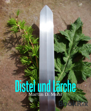 Martin D. Mohr: Distel und Lärche