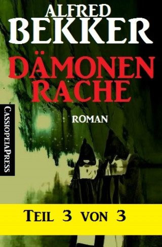 Alfred Bekker: Dämonenrache, Teil 3 von 3