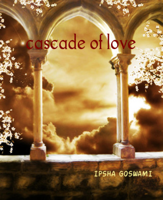 IPSHA GOSWAMI: cascade of love