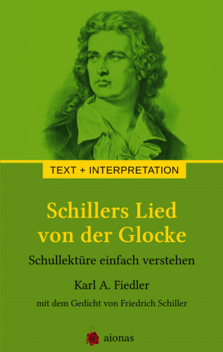 Karl A. Fiedler, Friedrich Schiller: Schillers Lied von der Glocke. Text und Interpretation