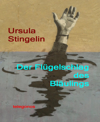 Ursula Stingelin: Der Flügelschlag des Bläulings