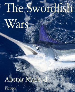 Alastair Macleod: The Swordfish Wars