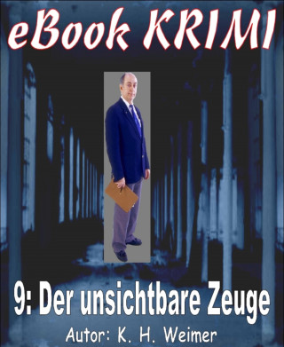 K.-H. Weimer: Krimi 009: Der unsichtbare Zeuge