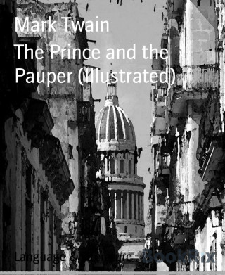 Mark Twain: The Prince and the Pauper (Illustrated)