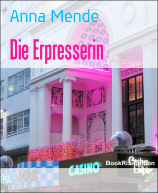 Anna Mende: Die Erpresserin
