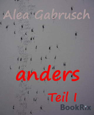 Alea Gabrusch: ANDERS