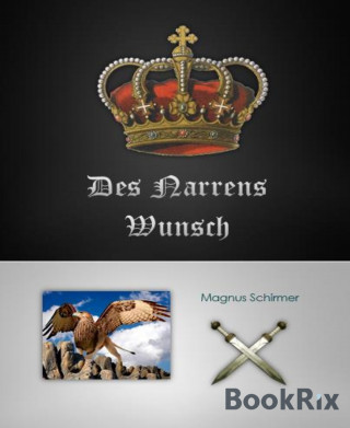 Magnus Schirmer: Des Narrens Wunsch