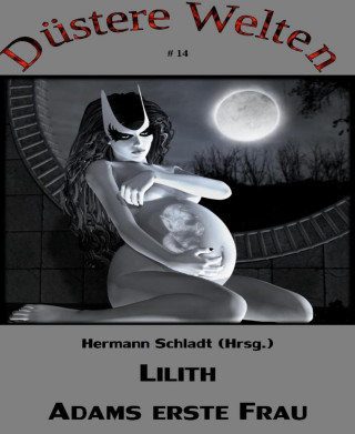 Hermann Schladt (Hrsg.): Lilith - Adams erste Frau