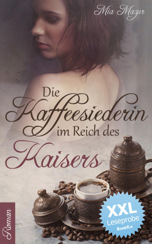 Mia Mazur: Die Kaffeesiederin im Reich des Kaisers - XXL Leseprobe