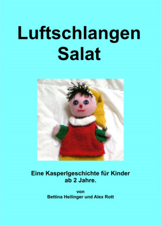 Bettina Heilinger, Alex Rott: Luftschlangensalat