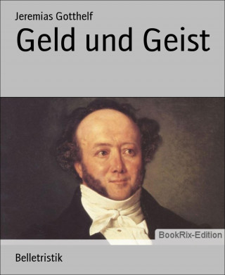 Jeremias Gotthelf: Geld und Geist