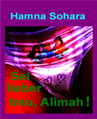 Hamna Sohara: Sei lieber treu, Alimah!