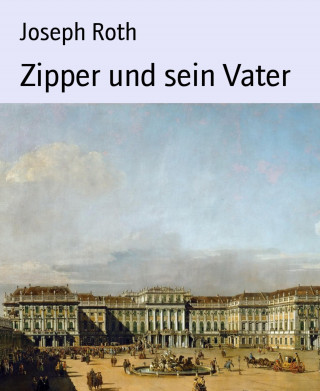 Joseph Roth: Zipper und sein Vater