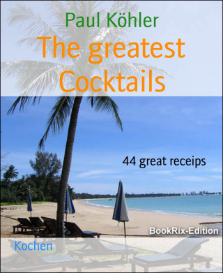 Paul Köhler: The greatest Cocktails