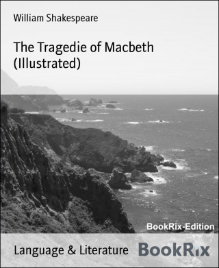 William Shakespeare: The Tragedie of Macbeth (Illustrated)
