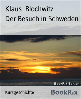 Klaus Blochwitz: Der Besuch in Schweden
