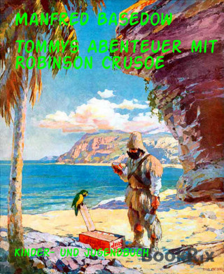 Manfred Basedow: Tommys Abenteuer mit Robinson Crusoe