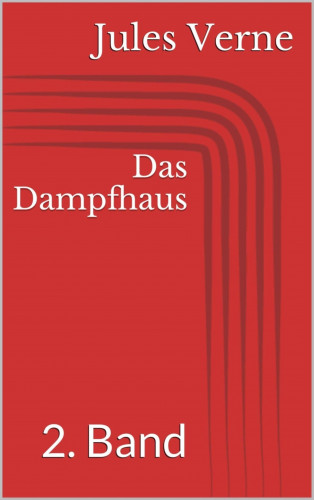 Jules Verne: Das Dampfhaus - 2. Band