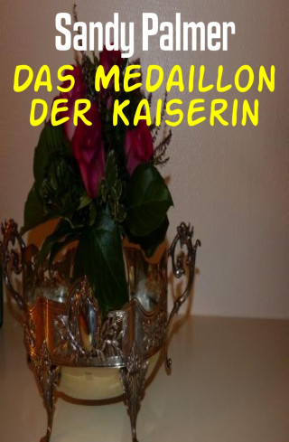 Sandy Palmer: Das Medaillon der Kaiserin