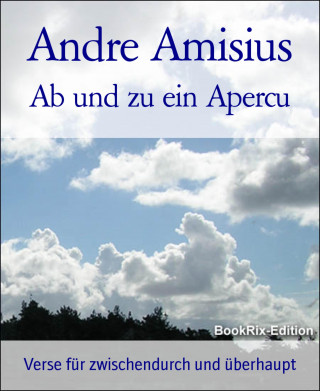 Andre Amisius: Ab und zu ein Apercu