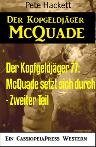 Pete Hackett: Der Kopfgeldjäger 77: McQuade setzt sich durch - Zweiter Teil