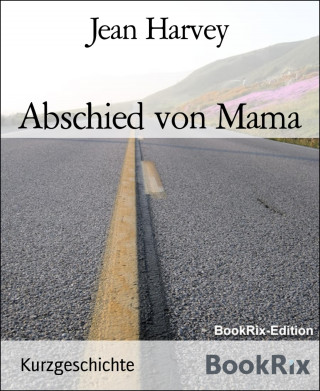 Jean Harvey: Abschied von Mama