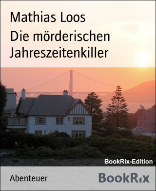 Mathias Loos: Die mörderischen Jahreszeitenkiller
