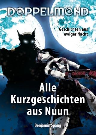 Benjamin Spang: Doppelmond - Alle Kurzgeschichten aus Nuun