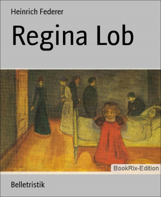 Heinrich Federer: Regina Lob