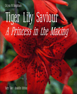 CeLynn M Dauphinais: Tiger Lily Saviour