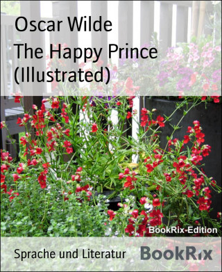 Oscar Wilde: The Happy Prince (Illustrated)