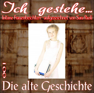 Sara Paoli: Ich gestehe 001: Die alte Geschichte