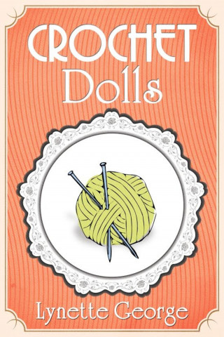 Lynette George: Crochet Dolls