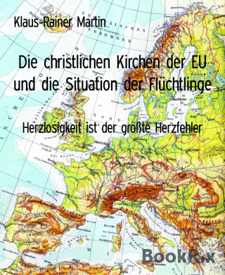 Klaus-Rainer Martin: Die christlichen Kirchen der EU und die Situation der Flüchtlinge