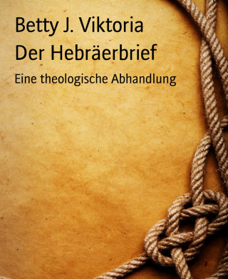 Betty J. Viktoria: Der Hebräerbrief