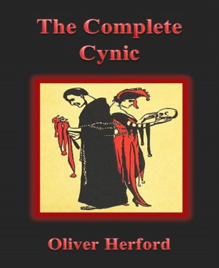Oliver Herford: The Complete Cynic