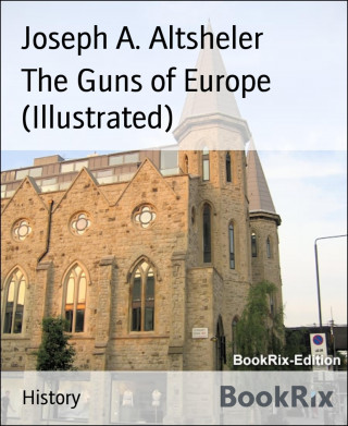 Joseph A. Altsheler: The Guns of Europe (Illustrated)