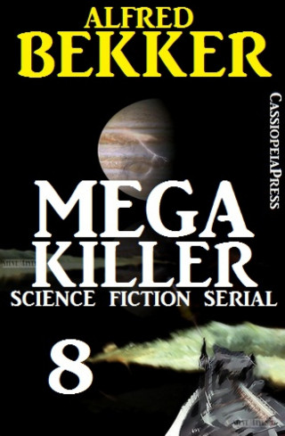 Alfred Bekker: Mega Killer 8 (Science Fiction Serial)