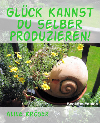 Aline Kröger: Glück kannst du selber produzieren!